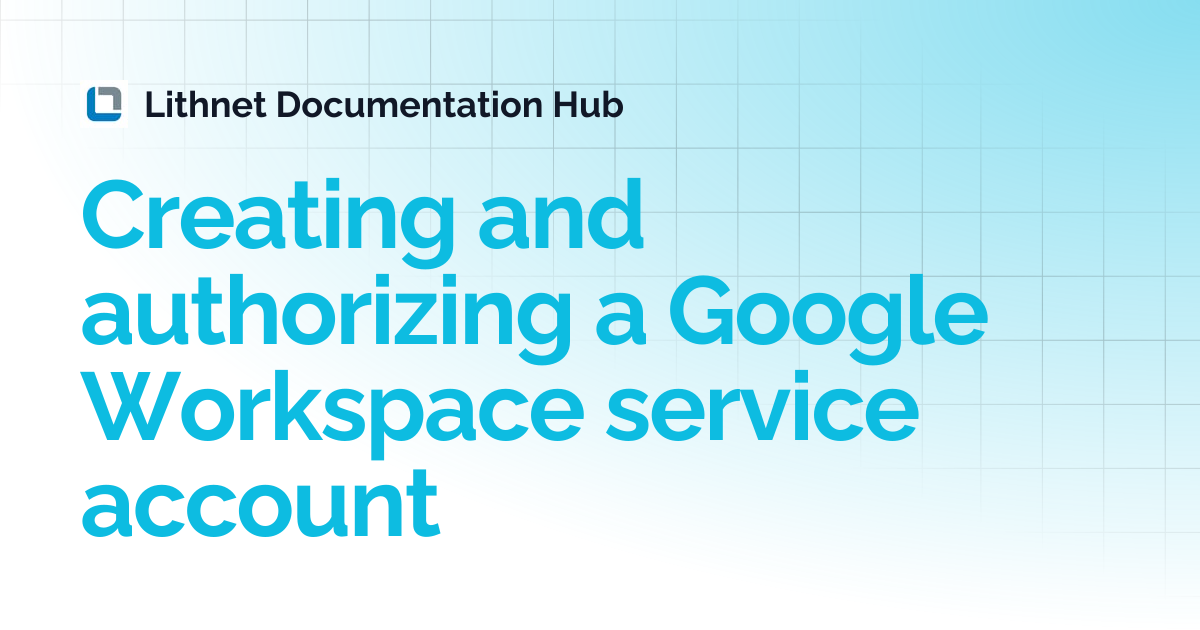 Creating and authorizing a Google Workspace service account | Google MA